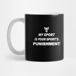 My Sport Is Your Sport's Punishment Mug